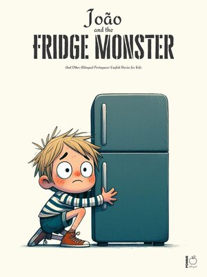 cover image of João and the Fridge Monster and Other Bilingual Portuguese-English Stories For Kids